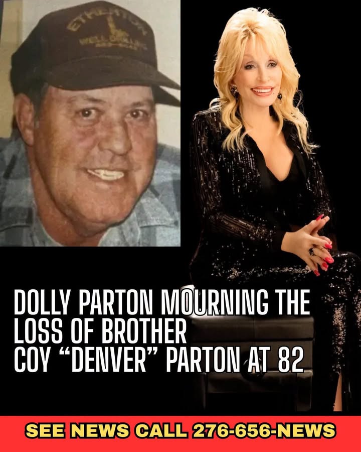 Dolly Parton Mourning the Loss of Brother Coy “Denver” Parton at 82