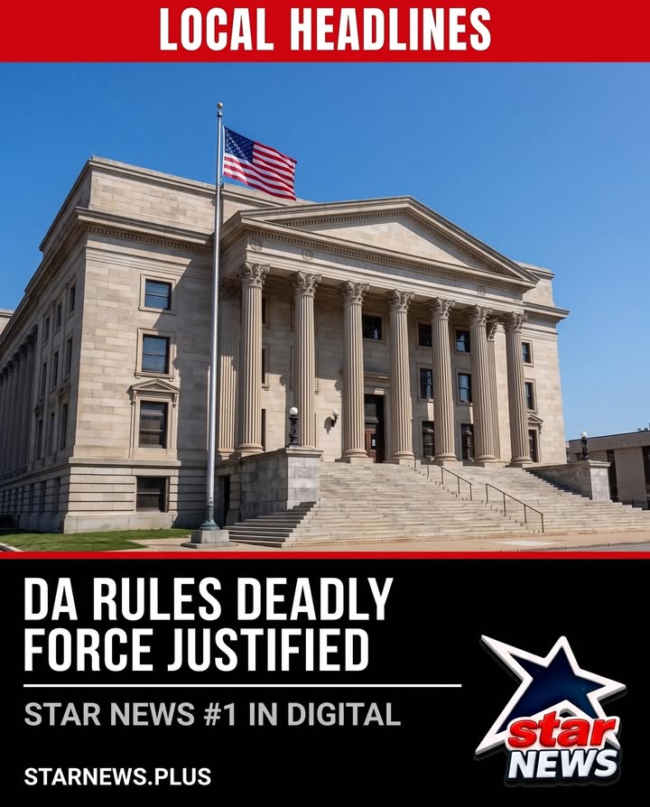 A district attorney has ruled that the use of deadly force was justified, officials said.